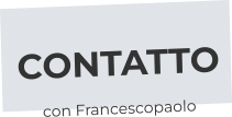 CONTATTO con Francescopaolo